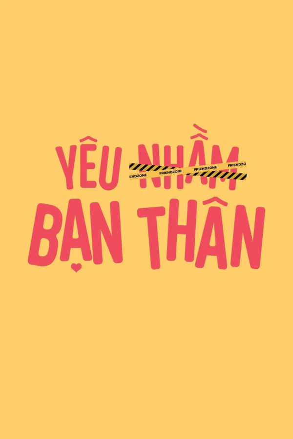 Yêu Nhầm Bạn Thân - Friendzone (2025) Yêu Nhầm Bạn Thân - Friendzone (2025)