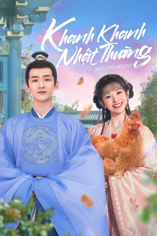 Khanh Khanh Nhật Thường (Tân Xuyên Nhật Thường) - New Life Begins (2022) Khanh Khanh Nhật Thường (Tân Xuyên Nhật Thường) - New Life Begins (2022)