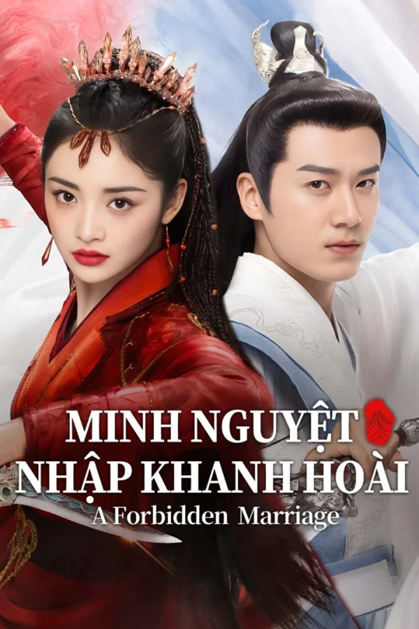 Minh Nguyệt Nhập Khanh Hoài - A Forbidden Marriage (2025) Minh Nguyệt Nhập Khanh Hoài - A Forbidden Marriage (2025)