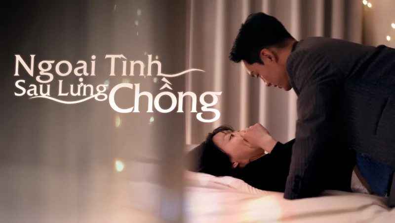 Ngoại Tình Sau Lưng Chồng - Cheating On My Husband