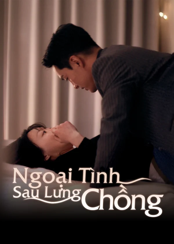 Ngoại Tình Sau Lưng Chồng - Cheating On My Husband (2025)