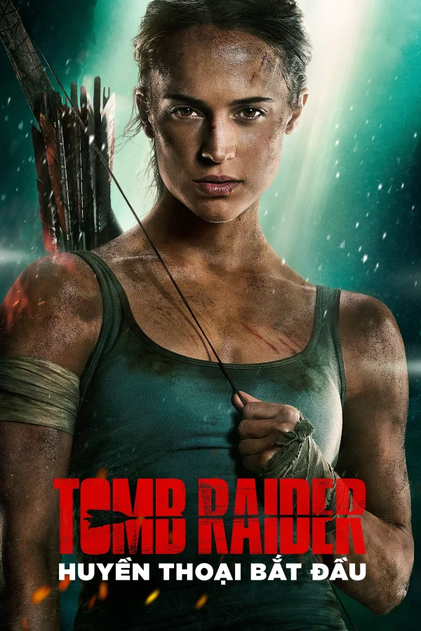 Tomb Raider: Huyền Thoại Bắt Đầu - Tomb Raider (2018)